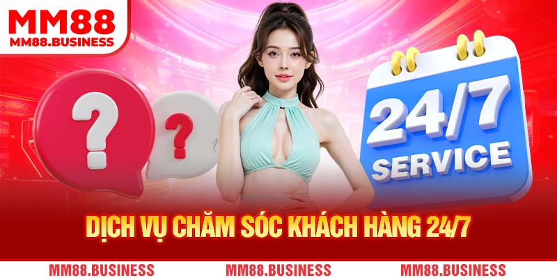 Dịch vụ hỗ trợ khách hàng 24/7 Dịch vụ hỗ trợ khách hàng 24/7