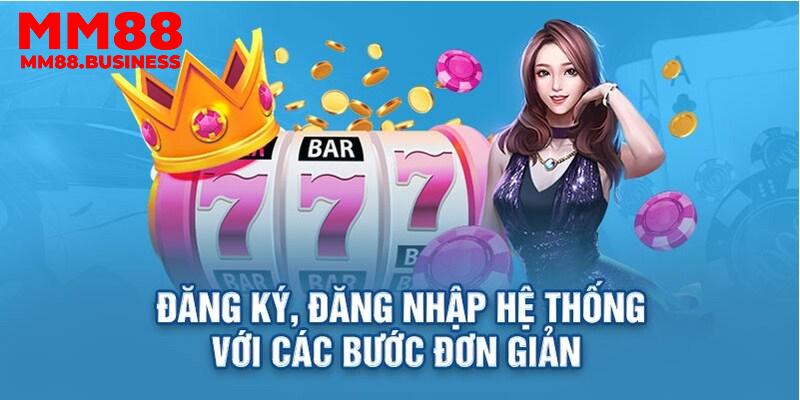 Tất tần tật các bước đăng nhập MM88 chuẩn nhất thị trường Tất tần tật các bước đăng nhập MM88 chuẩn nhất thị trường