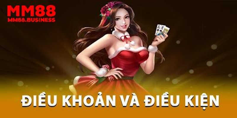 Trách nhiệm mà bet thủ cần có đối với điều khoản điều kiện MM88 Trách nhiệm mà bet thủ cần có đối với điều khoản điều kiện MM88