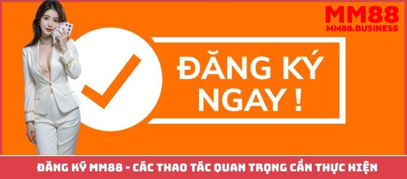 Điều kiện để có thể tiến hành đăng ký MM88