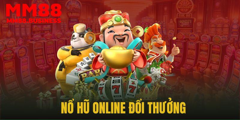 Giới thiệu tổng quan về sảnh nổ hũ MM88 Giới thiệu tổng quan về sảnh nổ hũ MM88
