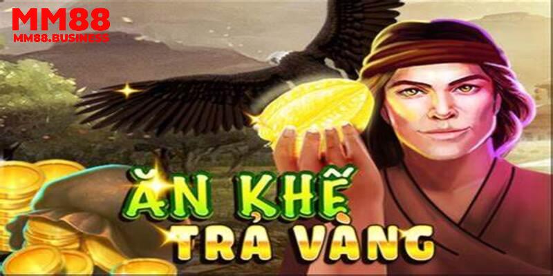 Những thông tin sơ bộ về tựa game ăn khế trả vàng tại MM88
